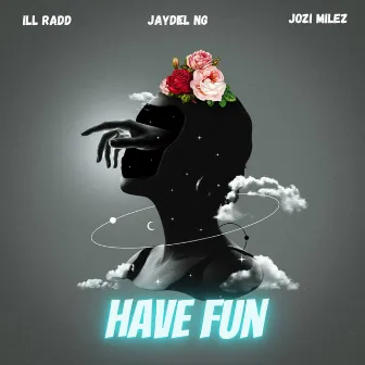 Have Fun by Jozi milez