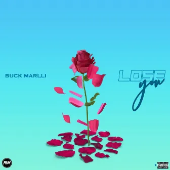 Lose You by Buck Marlli