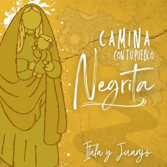 Camina Con Tu Pueblo Negrita by Itala & Juanjo