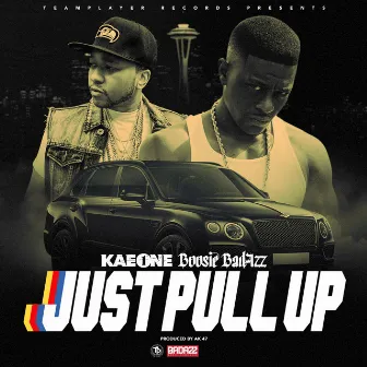 Just Pull Up (feat. Boosie Badazz) by Kae One