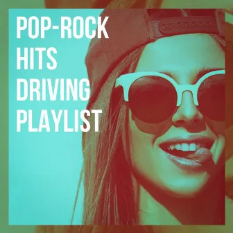 Pop-Rock Hits Driving Playlist by Cover Crew