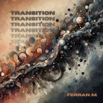 Transition by Ferran .M.