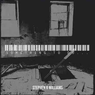 Something to Do... by Stephen R Williams