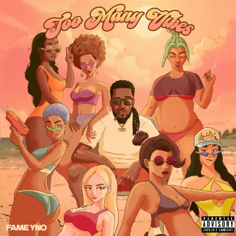 Too Many Vibes by FAME YNO