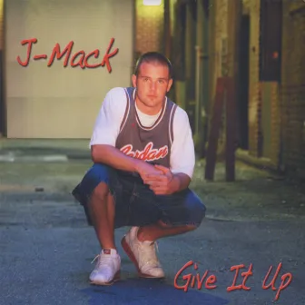 Give It Up EP by J-Mack