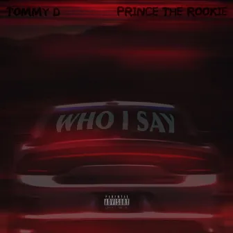 Who I say by Tommy D