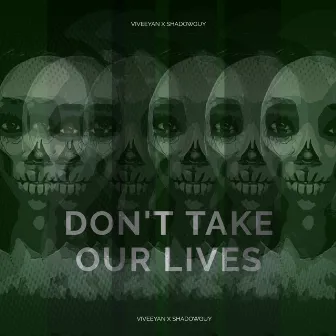 Don't Take Our Lives by 