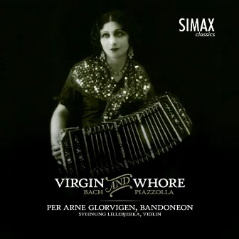 Virgin and Whore - Bach and Piazzolla by Per Arne Glorvigen