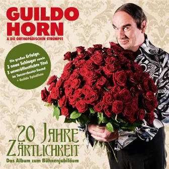 20 Jahre Zärtlichkeit - Das Album Zum Bühnenjubiläum by Guildo Horn & Die Orthopädischen Strümpfe