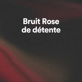 Bruit Rose de détente by Sonido Blanco