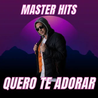 Quero Te Adorar by Master Hits