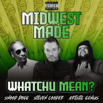 Whatchu Mean? by Midwest Made