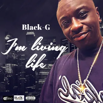 I'm Living Life by Black-G