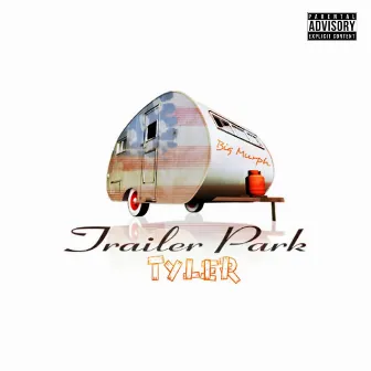 Trailer Park Tyler by Big Murph