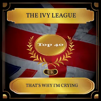 That's Why I'm Crying (UK Chart Top 40 - No. 22) by The Ivy League