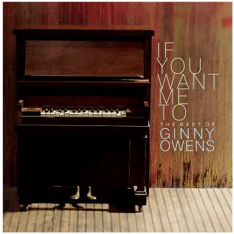 If You Want Me To: The Best Of Ginny Owens by Ginny Owens