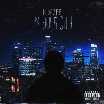 In Your City by K Dazee