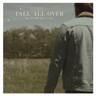 Fall All Over by Hunter Miller