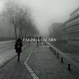 Faking Concern by Ishita Parakh