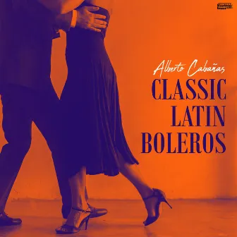 Classic Latin Boleros by Alberto Cabañas