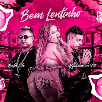 Bem Lentinho by Milly Explosão