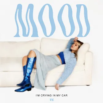 MOOD: I'm Crying In My Car by Taylor Edwards