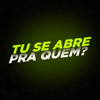 Tu se abre pra quem? by DJ RENNER