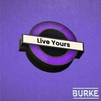 Live Yours by Burke