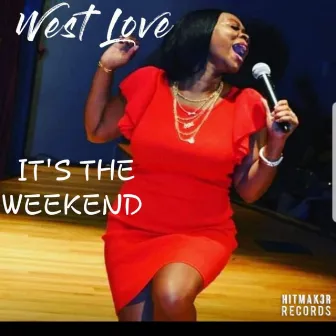 It's the Weekend by West Love