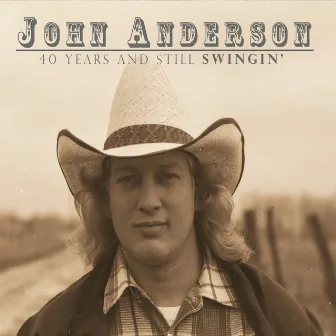 40 Years & Still Swingin' by John Anderson