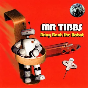 Bring Back the Robot by Mr. Tibbs