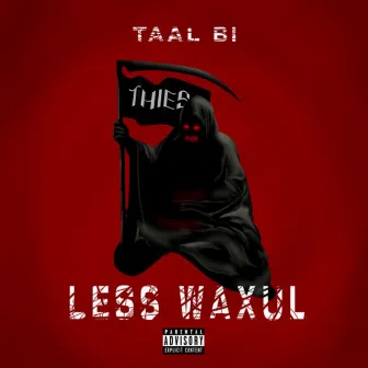 Less Waxul by Taal Bi