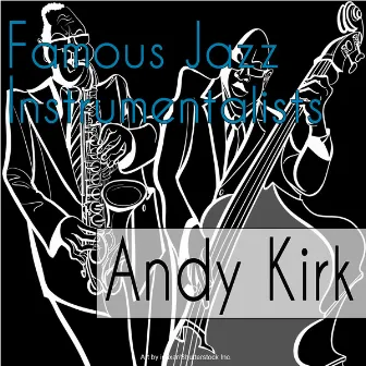 Famous Jazz Instrumentalists by Andy Kirk