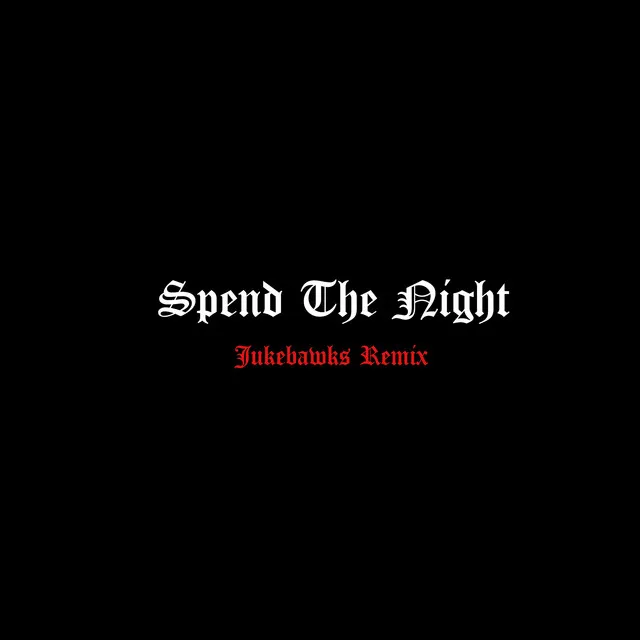 Spend The Night (Jukebawks Remix)