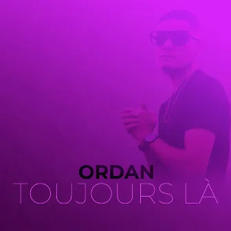 Toujours là by Ordan