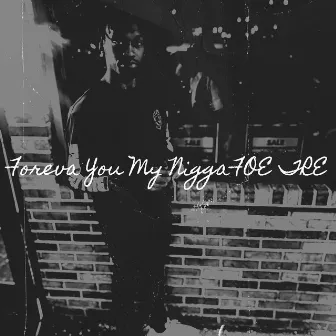 Foreva You My Nigga by Foe Tre