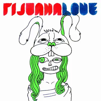 Tijuana Love by Tijuana Love