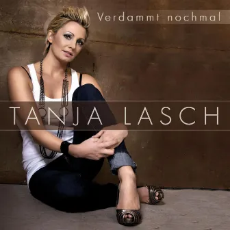 Verdammt nochmal by Tanja Lasch