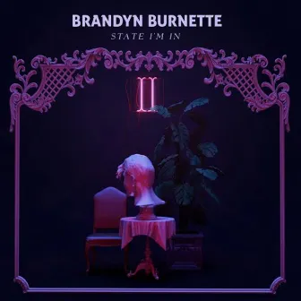 State I'm In by Brandyn Burnette