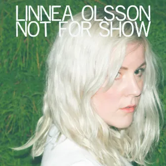 Not for Show by Linnea Olsson