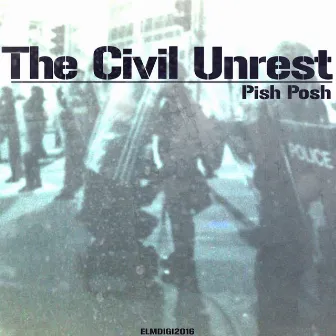 The Civil Unrest by Pish Posh