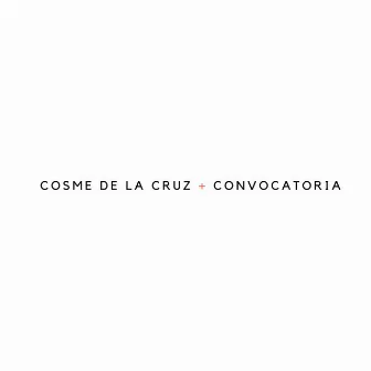 Convocatoria by Cosme De La Cruz