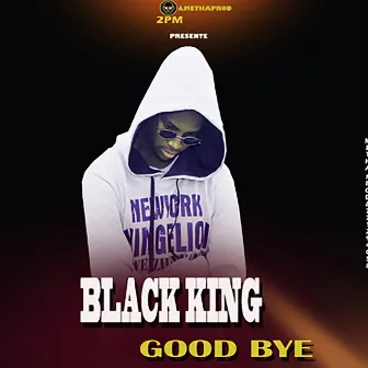 Good BYE by Black King