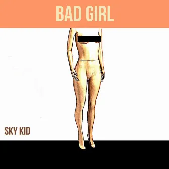 Bad Girl by Sky Kid