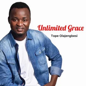 Unlimited Grace by Tope Olajengbesi