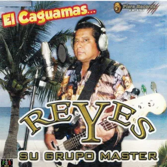 El Caguamas by Reyes Y Su Grupo Master