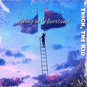 Living in Neverland by Trick, the Kid