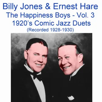 The Happiness Boys, Vol. 3 (Comic Jazz Duets) [Recorded 1928-1930] by Billy Jones