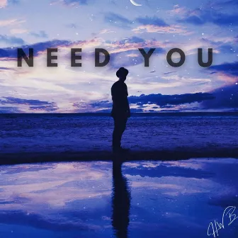 Need You by HWB