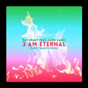 3 AM Eternal (Pure Trance Remixes) by Ray Grant